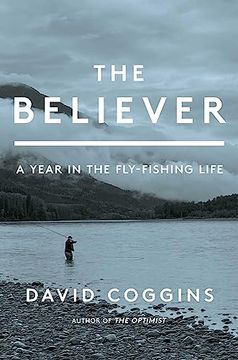 portada The Believer: A Year in the Fly-Fishing Life (en Inglés)