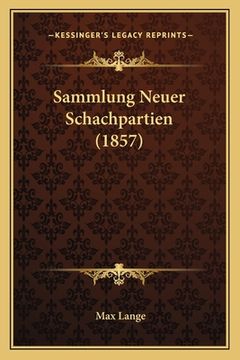 portada Sammlung Neuer Schachpartien (1857) (en Alemán)