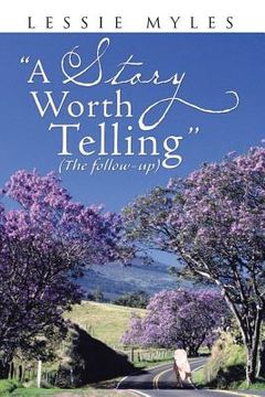 portada A Story Worth Telling: (The follow-up) (in English)