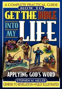 portada how to get the bible into my life: putting god's word into action (en Inglés)