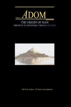 portada The Book Of Adom, Origin Of Man: Screenplay Adventure, Script, Illustrated (en Inglés)
