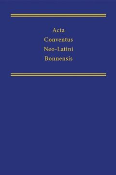 portada Acta Conventus Neo-Latini Bonnensis: Proceedings of the Twelfth International Congress of Neo-Latinstudies (Medieval and Renaissance Texts and Studies, v. 315) 