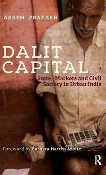 portada Dalit Capital: State, Markets and Civil Society in Urban India