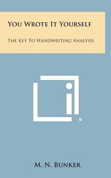 portada You Wrote It Yourself: The Key to Handwriting Analysis (en Inglés)