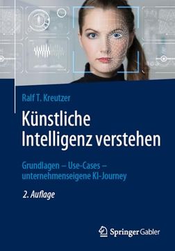 portada Künstliche Intelligenz Verstehen: Grundlagen – Use-Cases – Unternehmenseigene Ki-Journey (en Alemán)