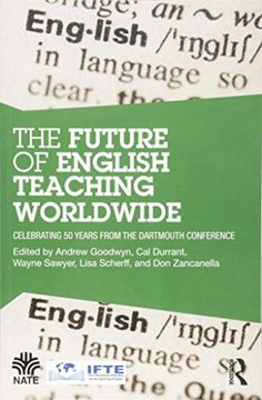 portada The Future of English Teaching Worldwide: Celebrating 50 Years From the Dartmouth Conference (National Association for the Teaching of English (Nate)) (en Inglés)