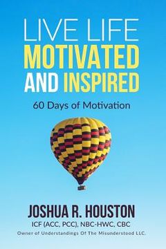 portada Live Life Motivated and Inspired: 60 Days Of Motivation (en Inglés)