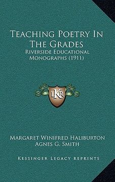 portada teaching poetry in the grades: riverside educational monographs (1911) (en Inglés)