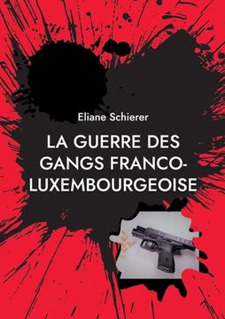 portada La guerre des gangs franco-luxembourgeoise (en Francés)
