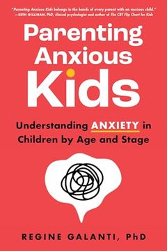portada Parenting Anxious Kids: Understanding Anxiety in Children by age and Stage (en Inglés)