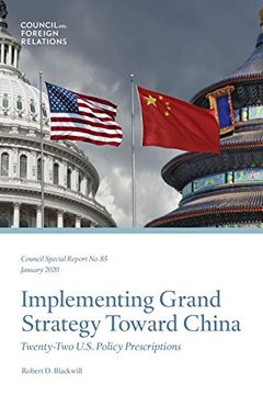 portada Implementing Grand Strategy Toward China: Twenty-Two U. St Policy Prescriptions (Council Special Report) (en Inglés)