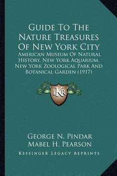 portada guide to the nature treasures of new york city: american museum of natural history, new york aquarium, new yamerican museum of natural history, new yo (in English)