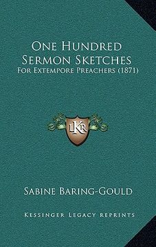 portada one hundred sermon sketches: for extempore preachers (1871) (en Inglés)