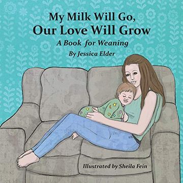 portada My Milk Will go, our Love Will Grow: A Book for Weaning 