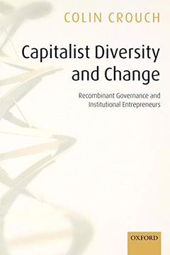 portada Capitalist Diversity and Change: Recombinant Governance and Institutional Entrepreneurs (in English)