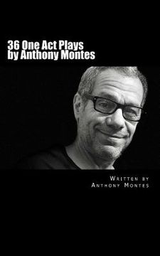 portada 36 One Act Plays by Anthony Montes (en Inglés)