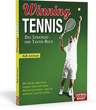 portada Winning Tennis - das Strategie- und Taktik-Buch: Wie sie das Spiel Ihres Gegners Lesen und Mehr Matches Gewinnen - Egal auf Welchem Level sie Spielen (en Alemán)