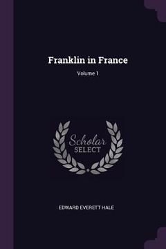 portada Franklin in France; Volume 1 (en Inglés)