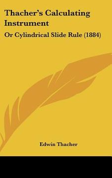 portada thacher's calculating instrument: or cylindrical slide rule (1884) (en Inglés)