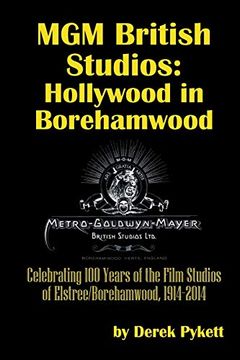 portada Mgm British Studios: Hollywood in Borehamwood: Celebrating 100 Years of the Film Studios of Elstree (en Inglés)