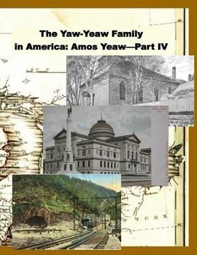portada The Yaw-Yeaw Family in America, Volume 11: The Family of Amos Yeaw and Mary Franklin, Part IV with Index (en Inglés)