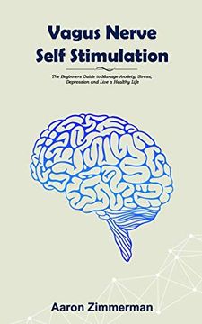portada Vagus Nerve Self Stimulation: The Beginners Guide to Manage Anxiety, Stress, Depression and Live a Healthy Life (in English)