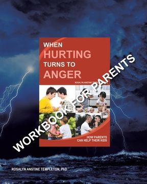 portada When Hurting Turns to Anger: How Parents Can Help Their Kids - Workbook for Parents
