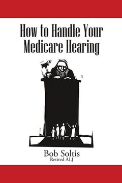 portada How to Handle Your Medicare Hearing (en Inglés)