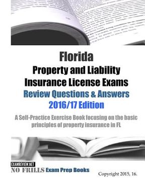 portada Florida Property and Liability Insurance License Exams Review Questions & Answers 2016/17 Edition: A Self-Practice Exercise Book focusing on the basic