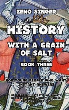 portada History With a Grain of Salt: Book Three (in English)