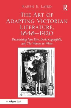 portada The Art of Adapting Victorian Literature, 1848-1920: Dramatizing Jane Eyre, David Copperfield, and the Woman in White (in English)