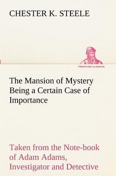 portada the mansion of mystery being a certain case of importance, taken from the note-book of adam adams, investigator and detective