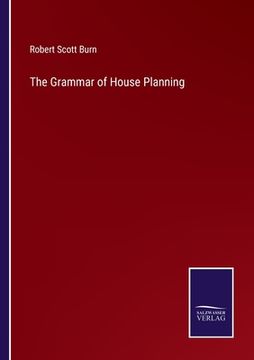 portada The Grammar of House Planning (en Inglés)