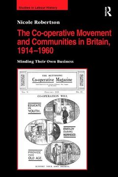 portada The Co-Operative Movement and Communities in Britain, 1914-1960: Minding Their Own Business (in English)