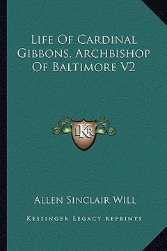 portada life of cardinal gibbons, archbishop of baltimore v2 (en Inglés)