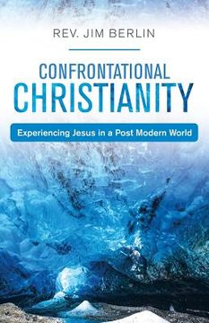 portada Confrontational Christianity: Experiencing Jesus in a Post Modern World (en Inglés)