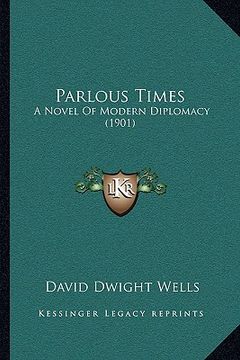 portada parlous times: a novel of modern diplomacy (1901) (in English)