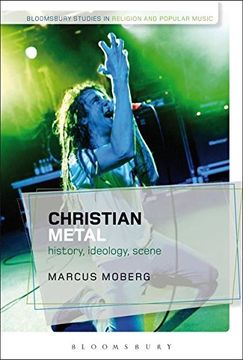 portada Christian Metal: History, Ideology, Scene (Bloomsbury Studies in Religion and Popular Music)