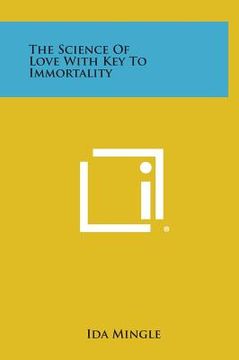 portada The Science of Love with Key to Immortality (en Inglés)