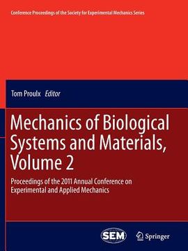 portada Mechanics of Biological Systems and Materials, Volume 2: Proceedings of the 2011 Annual Conference on Experimental and Applied Mechanics (en Inglés)