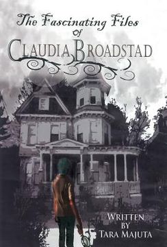 portada The Fascinating Files of Claudia Broadstad (en Inglés)