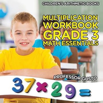 portada Multiplication Workbook Grade 3 Math Essentials Children's Arithmetic Books (in English)