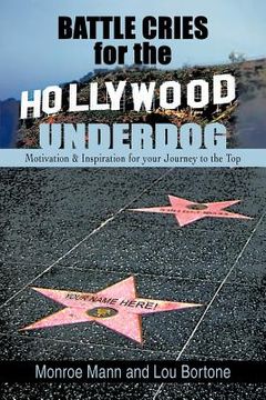 portada battle cries for the hollywood underdog: motivation & inspiration for your journey to the top (en Inglés)