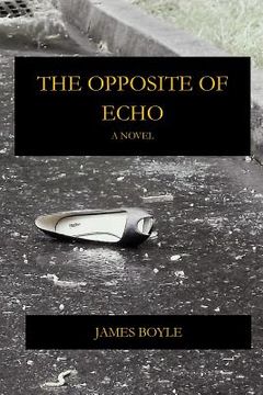 portada The Opposite of Echo (in English)