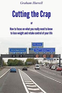 portada Cutting the Crap - how to Focus on What you Really Need to Know to Lose Weight and Retake Control of Your Life (in English)