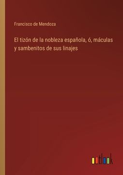 portada El tizón de la nobleza española, ó, máculas y sambenitos de sus linajes