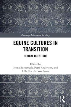 portada Equine Cultures in Transition: Ethical Questions (Routledge Advances in Sociology) (in English)