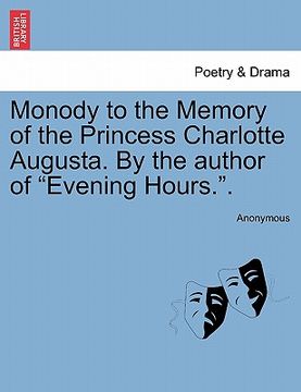 portada monody to the memory of the princess charlotte augusta. by the author of "evening hours.."