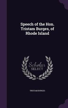 portada Speech of the Hon. Tristam Burges, of Rhode Island (in English)