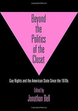 portada Beyond the Politics of the Closet: Gay Rights and the American State Since the 1970S (en Inglés)